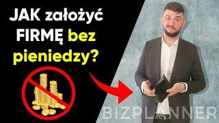 Jak założyć firmę bez pieniędzy? | Jak założyć własny biznes? | Pomysł na biznes bez pieniędzy