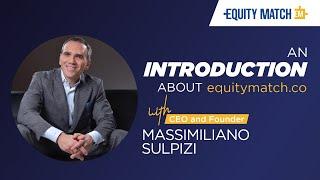 Introducing EquityMatch to startup founders - by Max - Founder and CEO of EquityMatch.co