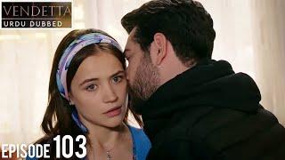 Vendetta Episode 103 | Urdu Dubbed | Kan Cicekleri | Turkish Drama in Hindi/Urdu @HudabiaDubs