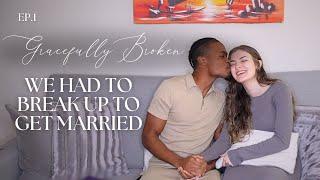 Gracefully Broken EP1: we had to breakup to get married... ️‍🩹