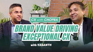 Brand Value Driving Exceptional CX- Vasanth (Product & Engg Lead) | CX with CHOPRA
