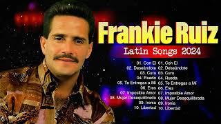 Frankie Ruiz Latin Songs 2024 ~ Top 50 Artists To Listen in 2024 ~ Greatest Hits  Full Album 2024