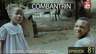 COMBANTRIN (Mark Angel Comedy) (Episode 81)