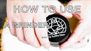 How to use a grinder [2021 Fat Buddha]