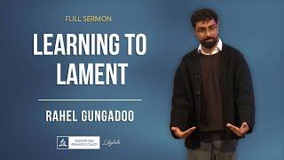 Learning to Lament - Rahel Gungadoo (Full Sermon)