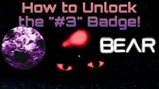 How To Unlock The "#3" Badge in BEAR (Alpha)!
