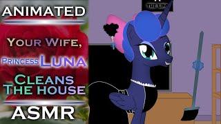 (MLP ASMR) Your Wife, Princess Luna, Cleaning The House | Animated ASMR