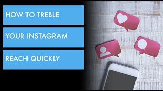 How to TREBLE your Instagram reach quickly