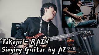 Takajii - RAIN / Singing Guitar by AZ (2018 ReCover)