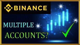 Can You Create Multiple Binance Accounts? Binance Sub Account Verification Process