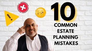 10 Common Estate Planning Mistakes