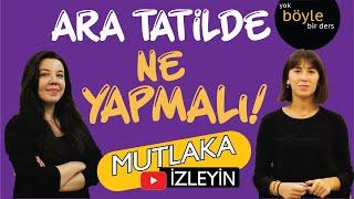 ARA TATİLDE NE YAPMALI? (EĞİTİM VİDEOSU)