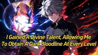 I gained a divine talent, allowing me to obtain a Dark Bloodline at every level.