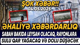TƏCİLİ! Əhaliyə XƏBƏRDARLIQ: Şok xəbər 04.05.2025 (Xəbər Bələdcisi) xeber, son xeberler bugun 2025
