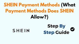 SHEIN Payment Methods (What Payment Methods Does SHEIN Allow?)