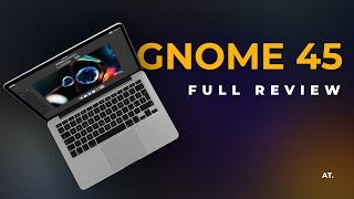 GNOME 45 Full Review | An EXCITING new update for the most popular Linux desktop!