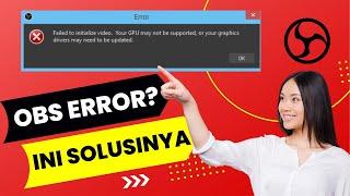 CARA ATASI OBS ERROR!! Failed to initialize video. Your GPU may not be supported or your driver...