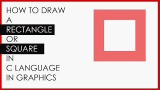 How to make a rectangle or square in C Language in Graphics | C Langauge Tutorial