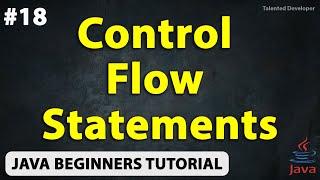 Java Control Flow Statements Explained with Examples | Chapter-18| Java Tutorial For Beginners