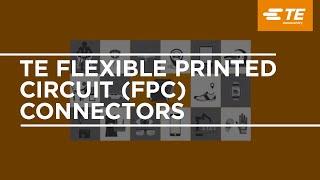 TE’s Flexible Printed Circuit (FPC) Connectors: Overview