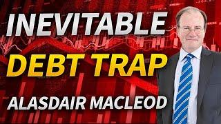 FED Powerless to Prevent Debt Trap with Alasdair Macleod