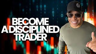 How To Become A Disciplined Trader