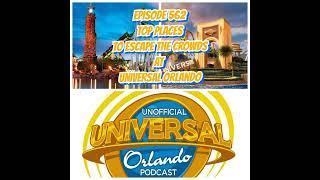 UUOP #562 - Top Places to Escape the Crowds at Universal Orlando