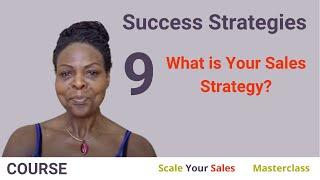 Success Strategies 9  - What is Your Sales Strategy?