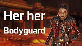 I am her Bodyguard - Apex Legends