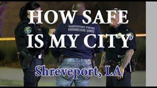 How Safe is Shreveport LA? Is Shreveport one of America's Most Dangerous Cities?