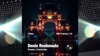 Denis Reshmeda - HM Podcast 175 (Cities)