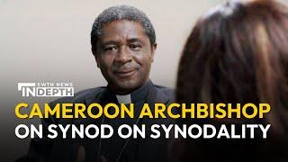 Cameroon Archbishop Shares Candid Thoughts On Synod on Synodality | EWTN News In Depth