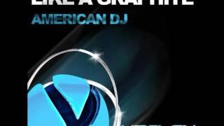 AMERICAN DJ - Like A Graphite (Original Mix)