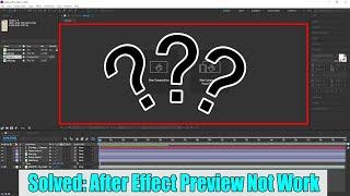 Solved after effect preview not work  How do I turn on preview in After Effects