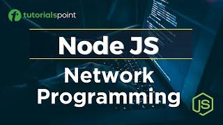 Node JS Network Programming |  Node JS Tutorial | Tutorialspoint