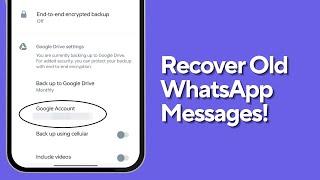 How to Recover Old WhatsApp Messages!