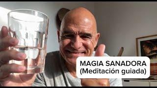 MAGIA SANADORA - Meditación Guiada