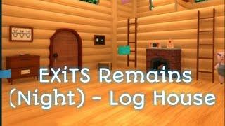 EXiTS Remains (Night) - Log House Walkthrough