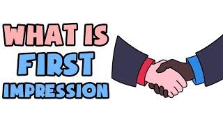 What is First Impression | Explained in 2 min