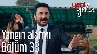 Yeni Gelin 33. Bölüm - Yangın Alarmı