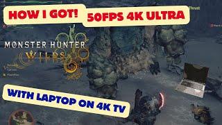 HOW I GOT - 50 fps on 4K TV - with Laptop 4K Utra settings in Monster Hunter Wilds - Nvidia RTX 4080