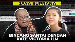 JAYA SUPRANA BINCANG SANTAI DENGAN KATE VICTORIA LIM