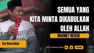 Insya Allah semua yang kita minta dikabulkan Allah - Ust Nasrullah Magnet Rezeki