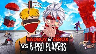 BADBOY FF x ZEROX FF vs 6 PRO PLAYERS