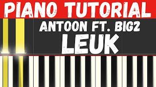 Antoon ft. Big2 - Leuk Piano Tutorial - Instrumental voor Karaoke