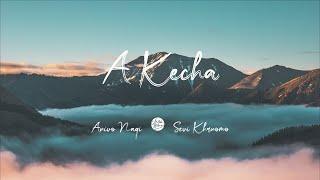 Anivo Nagi & Sevi Khruomo - A Kecha (Lyric)