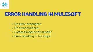 Error Handling in Mule | Global Error Handler | On Error Propagate | On Error Continue | Raise Error