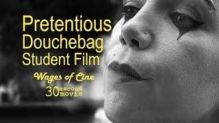 Wages of Cine - Pretentious Douchebag Student Film