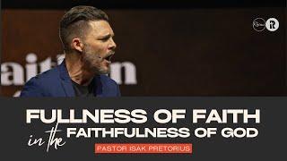 Fullness of Faith in the Faithfulness of God | Pastor Isak Pretorius | Rhema Bible Church