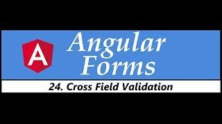 Angular Forms Tutorial - 24 - Cross Field Validation